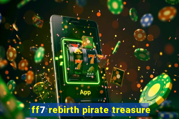 ff7 rebirth pirate treasure